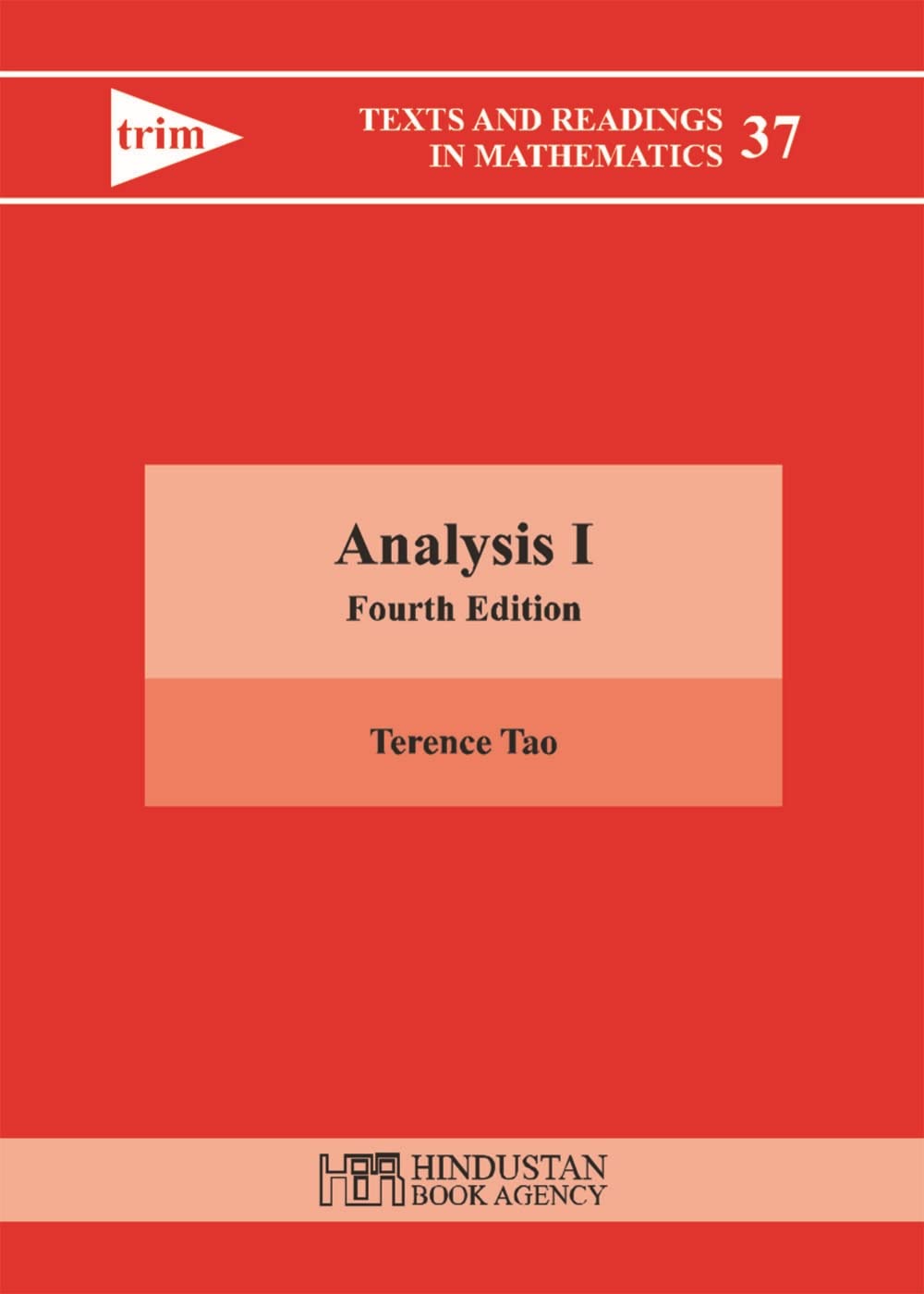 ANALYSIS I, 4TH EDITION: 1 (Texts and Reading in Mathematics) Hardcover