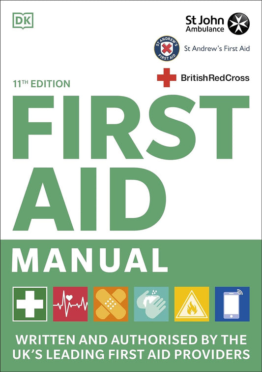 First Aid Manual 11th Edition: Written and Authorised by the UK's Leading First Aid Providers Flexibound