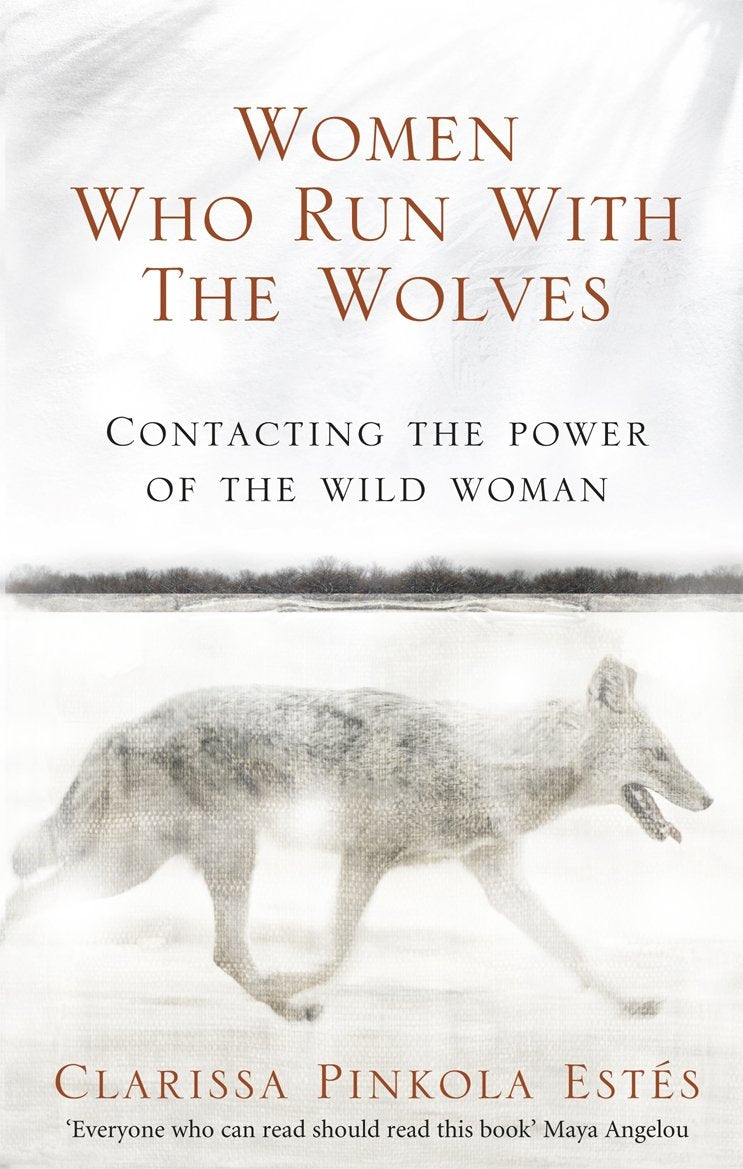 Women Who Run With The Wolves: Contacting the Power of the Wild Woman Paperback