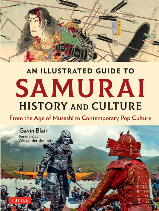 An Illustrated Guide to Samurai History and Culture: From the Age of Musashi to Contemporary Pop Culture Hardcover