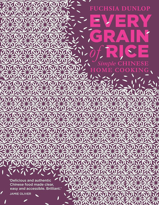 Every Grain of Rice: Simple Chinese Home Cooking [Hardcover] Fuchsia Dunlop